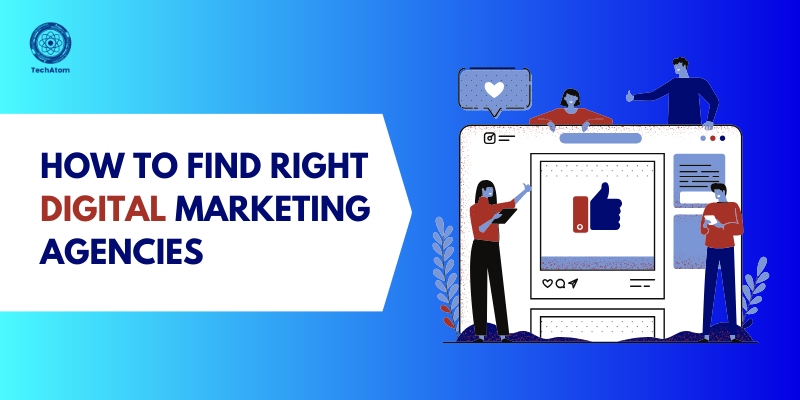 How to Find the Right Digital Marketing Agency for Your Business