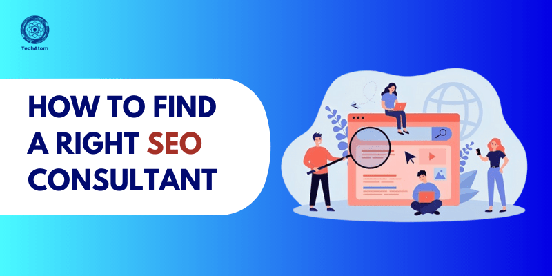 How to Find the Right SEO Consultant for Your Business | Expert Guide