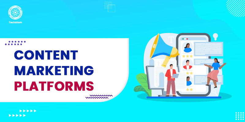 10 Top Content Marketing Platforms