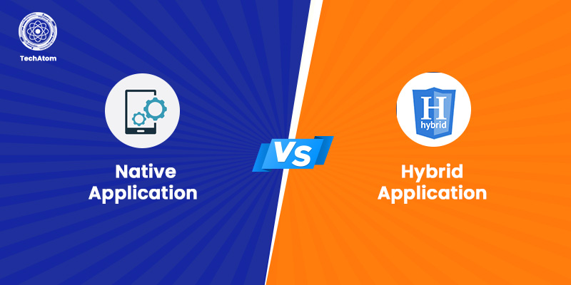 Native vs Hybrid Apps - The Ultimate Comparison