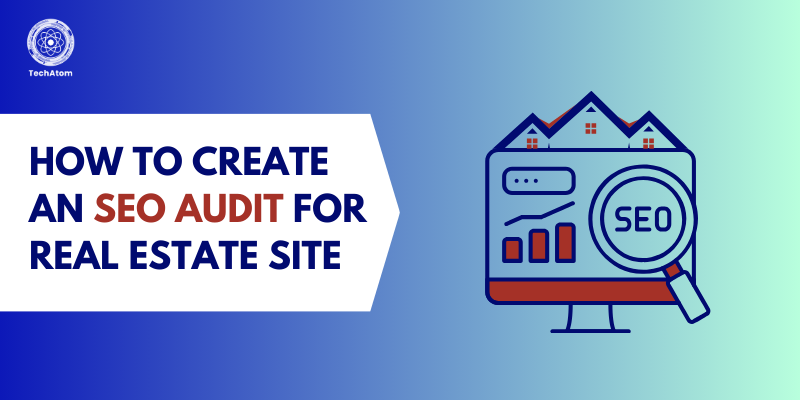 How to Create an SEO Audit for Real Estate Site?