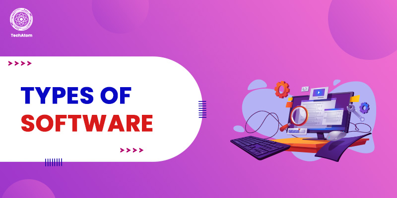 Different Types of Software You must Know