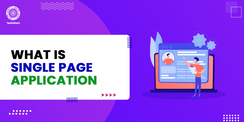 What is a Single Page Application? Examples, Pros and Cons