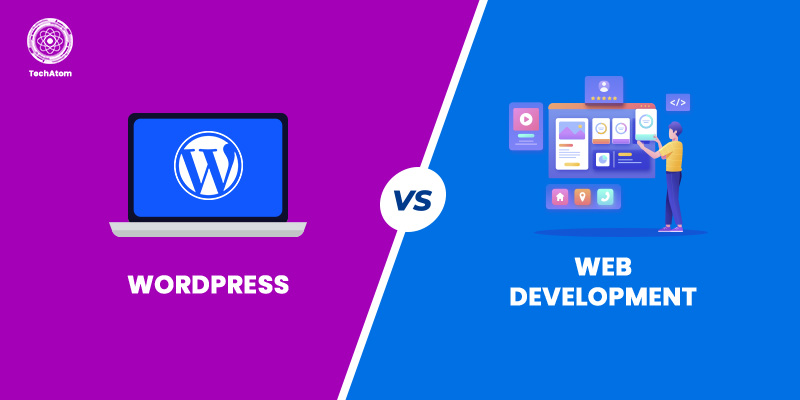 WordPress vs Web Development - A Detailed Overview